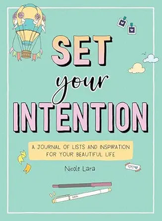 Set Your Intention: A Journal of Lists and Inspiration for Your Beautiful Life