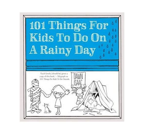 101 Things to do on a Rainy Day
