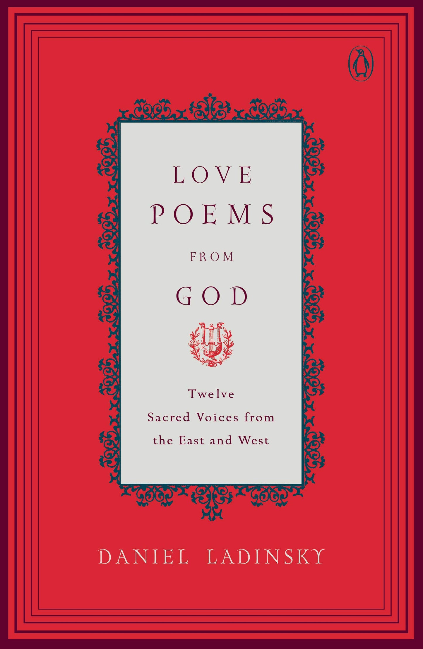 Love Poems from God: Twelve Sacred Voices from the East and West