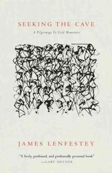 Seeking the Cave: A Pilgrimage To Cold Mountain