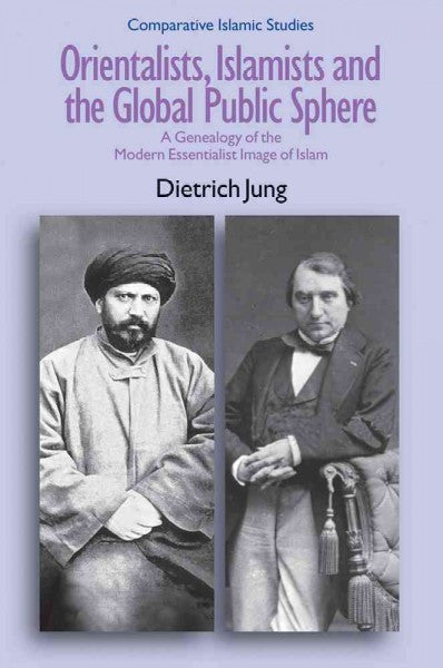 Orientalists, Islamists, and the Global Public Sphere: A Genealogy of the Modern Essentialist Image of Islam , Book - Daybreak Press Global Bookshop, Daybreak Press Global Bookshop