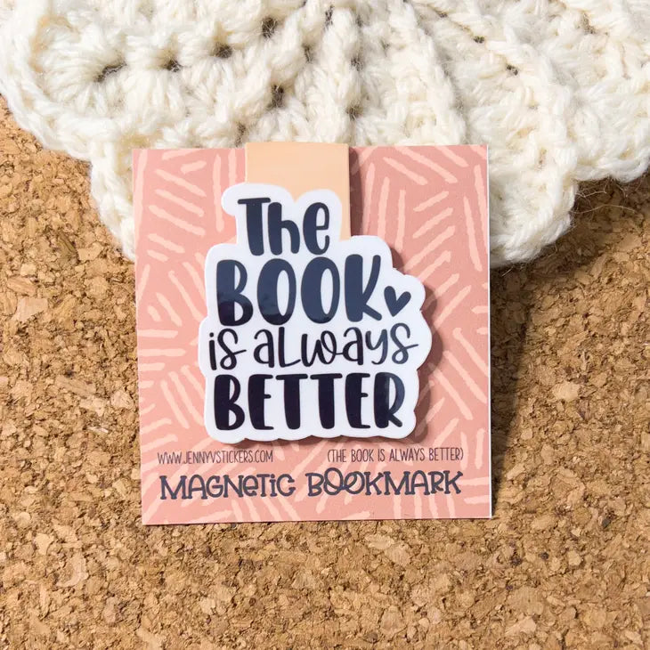 "The Book is Always Better" Magnetic Bookmark