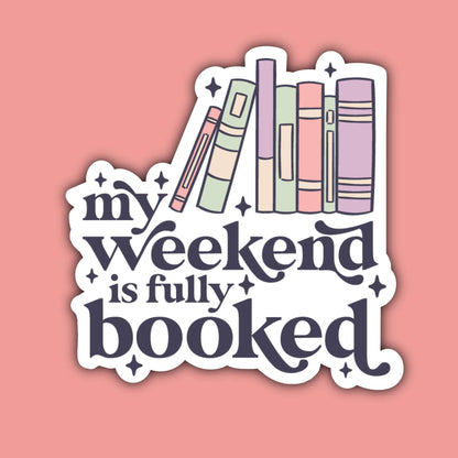 My Weekend Is Fully Booked Sticker