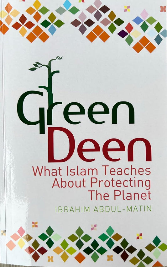 Green Deen: What Islam Teaches about Protecting the Planet