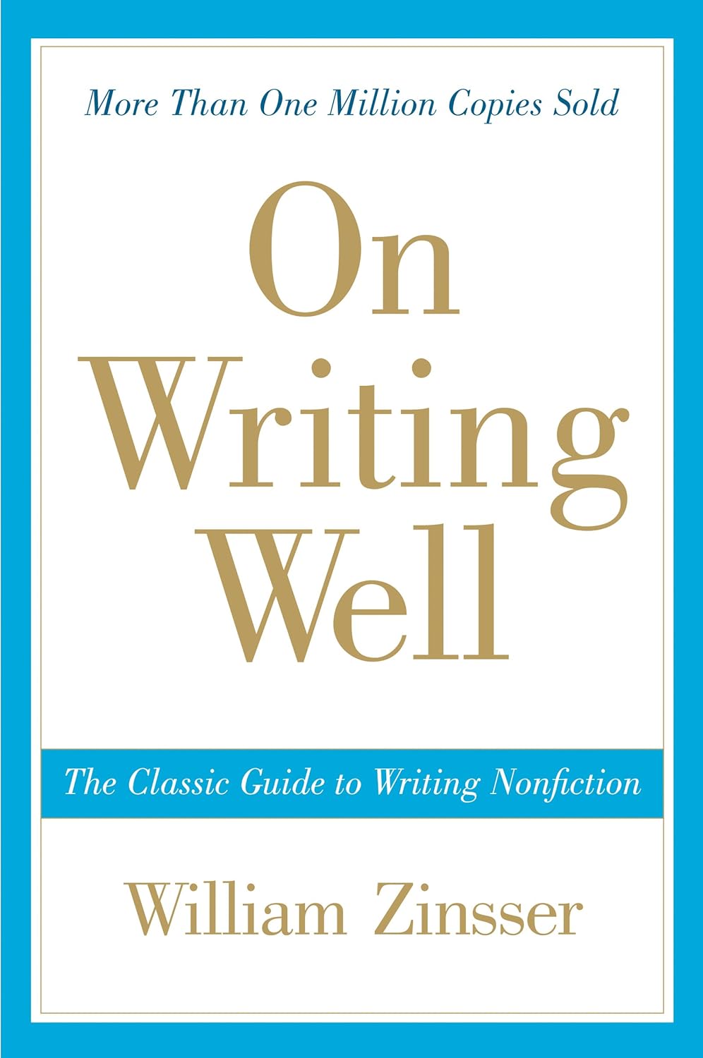 On Writing Well: The Essential Guide to Mastering Nonfiction Writing and Effective Communication