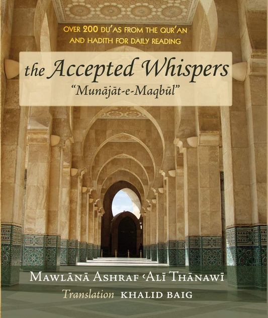 The Accepted Whispers - Munajat-e-Maqbul [Pocket Size Flexicover edition]