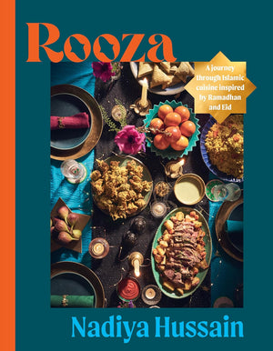 Rooza Cookbook: A Journey Through Islamic Cuisine Inspired by Ramadhan and Eid