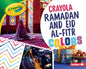 Crayola- Ramadan and Eid Al-Fitr Colors