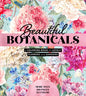 Beautiful Botanicals: A Coloring Book of Lovely Flowers and Gardens