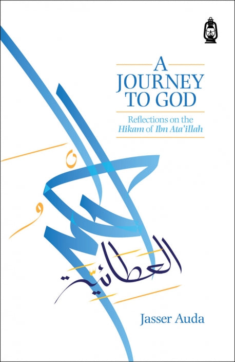 A Journey To God Reflections on the Hikam of Ibn Ata'illah