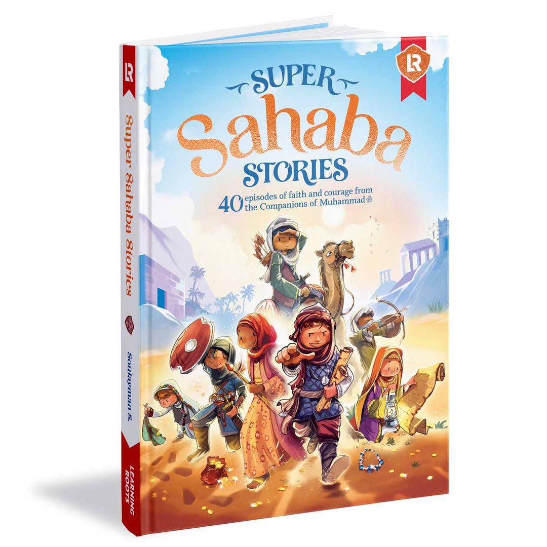 Super Sahaba Stories: 40 Episodes of Faith & Courage from the Companions of Muhammad AS