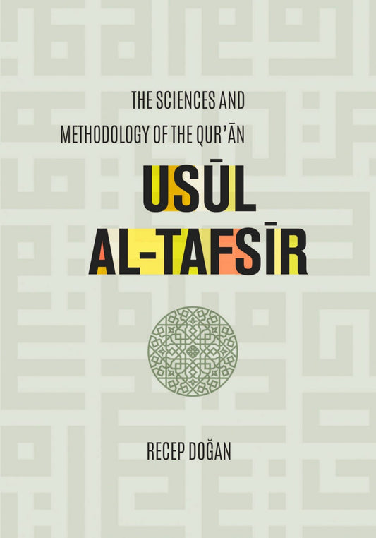 Usul Al-Tafsir: The Sciences and Methodology of the Qur'an