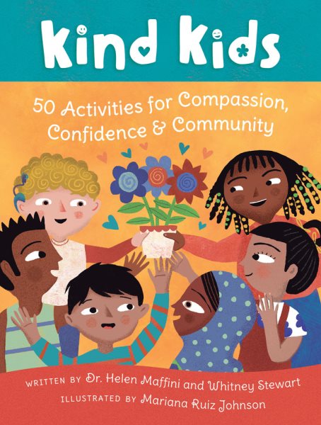 Kind Kids : 50 Activities for Compassion, Confidence & Community