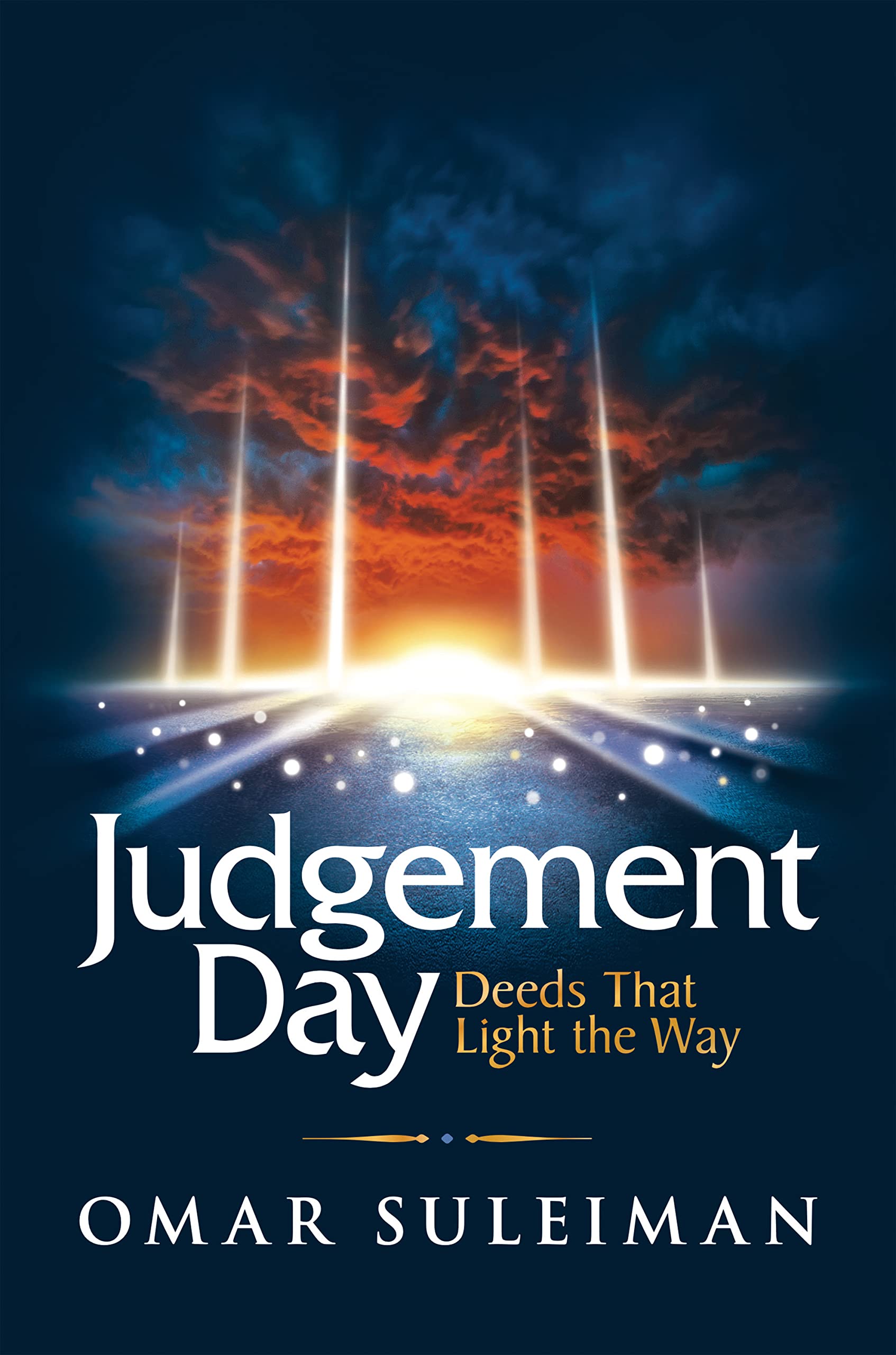 Judgement Day, Deeds That Light Way | Sheikh Omar Suleiman