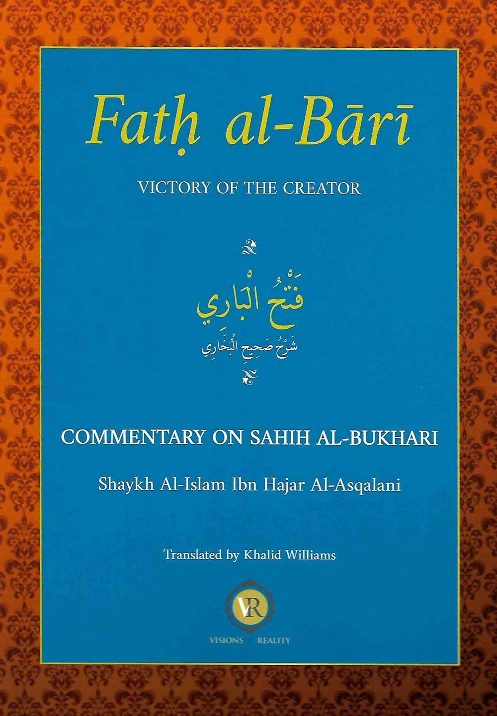 Fath Al-Bari; Victory of the Creator Commentary on Sahih Al-Bukhari Volume 1