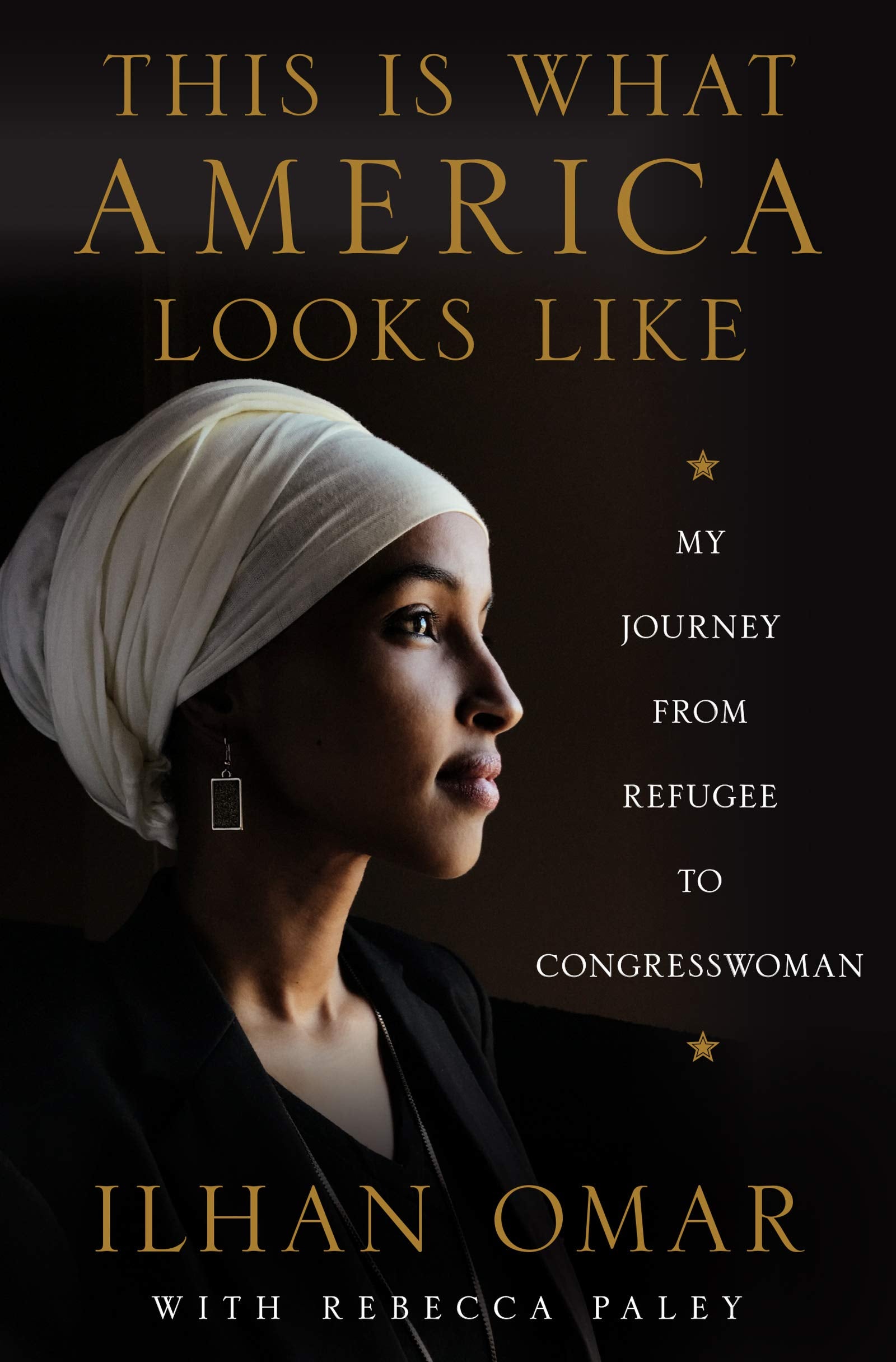 This Is What America Looks Like: My Journey from Refugee to Congresswoman Ilhan Omar