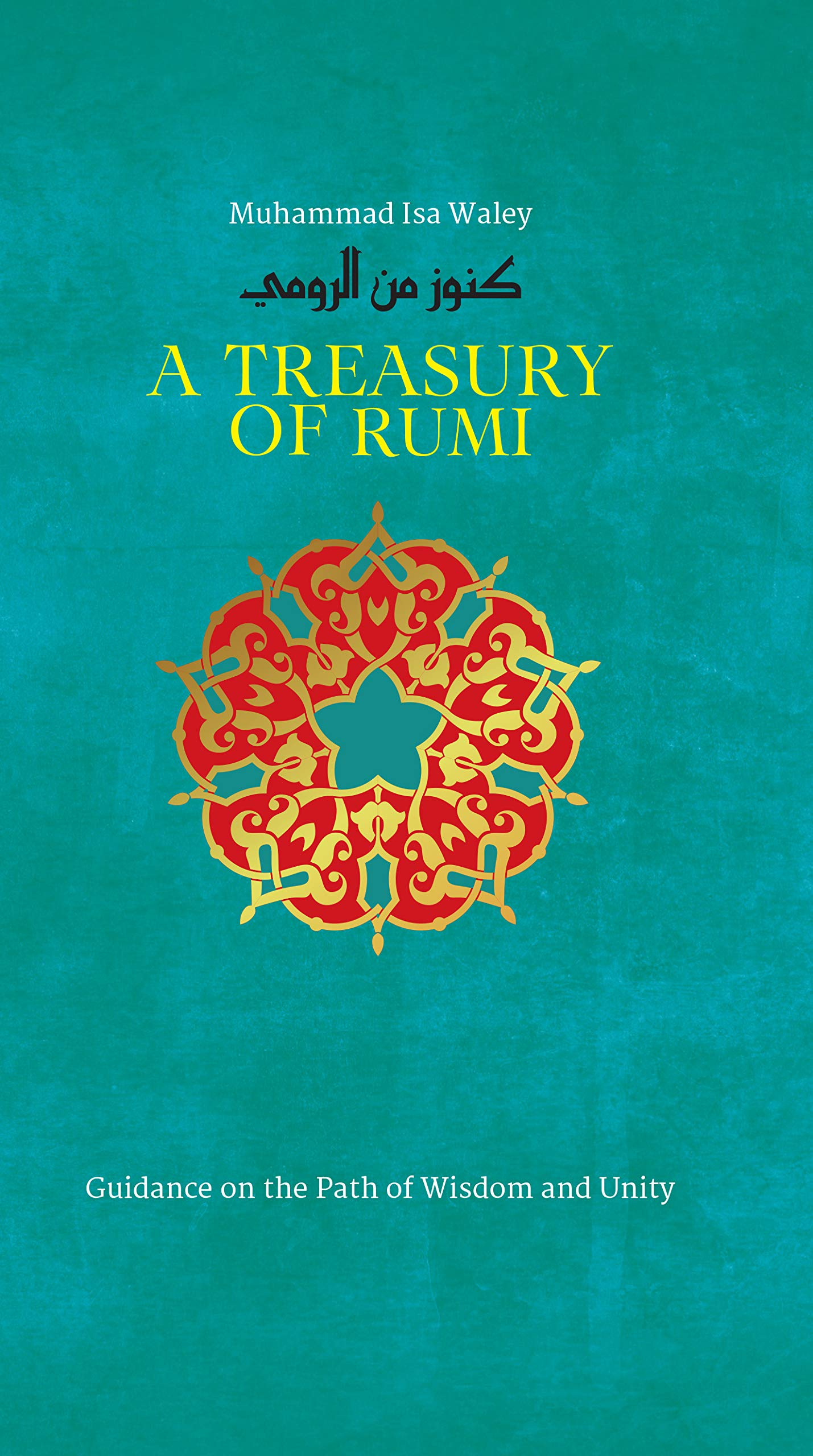 A Treasury of Rumi: Guidance on the Path of Wisdom and Unity