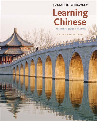 Learning Chinese: A Foundation Course in Mandarin, Intermediate Level