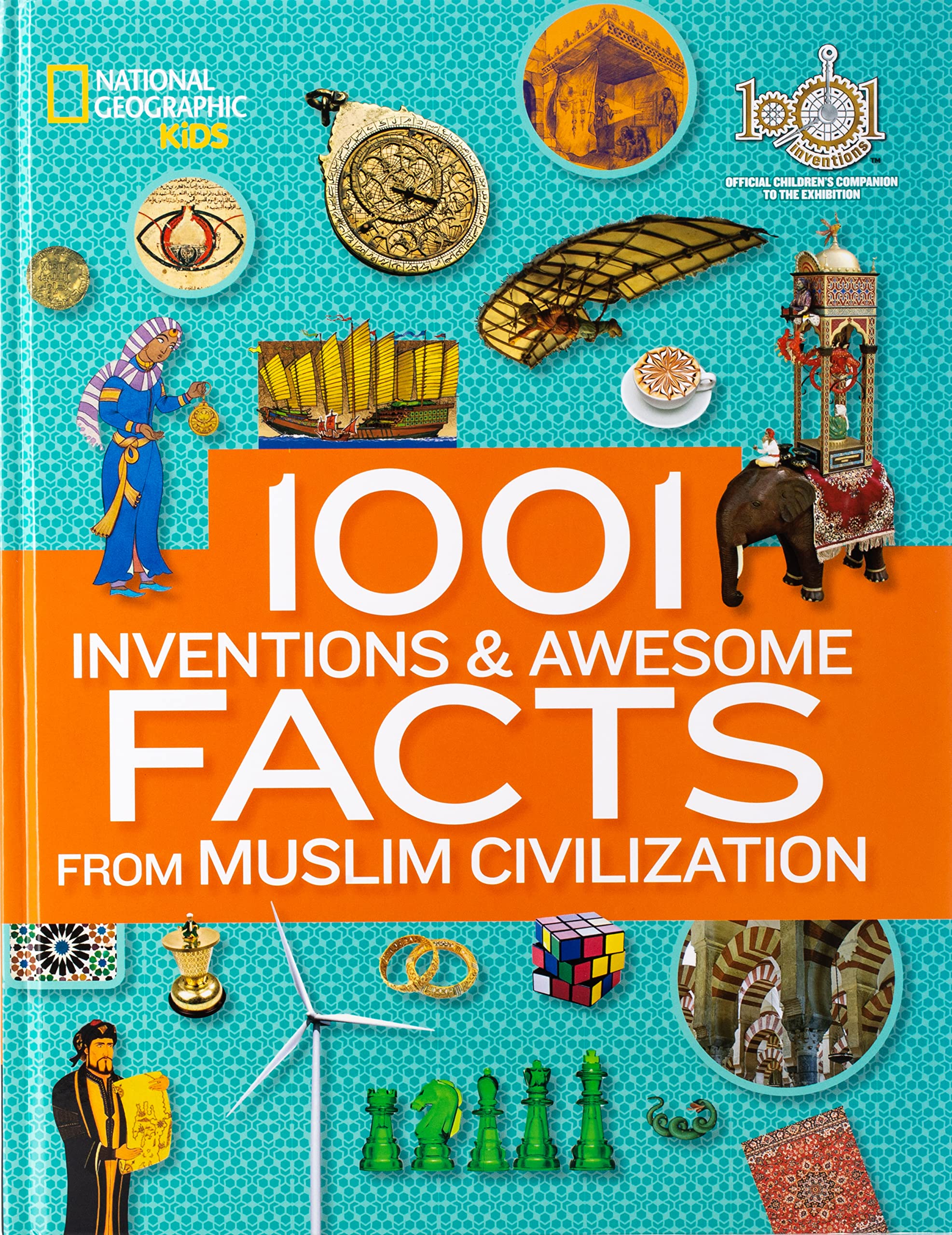 1001 Inventions and Awesome Facts from Muslim Civilization: Official Children's Companion to the 1001 Inventions Exhibition