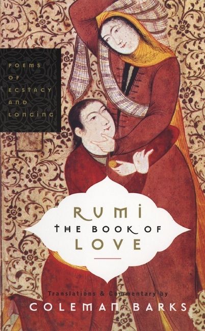 Rumi: The Book of Love: Poems of Ecstasy and Longing