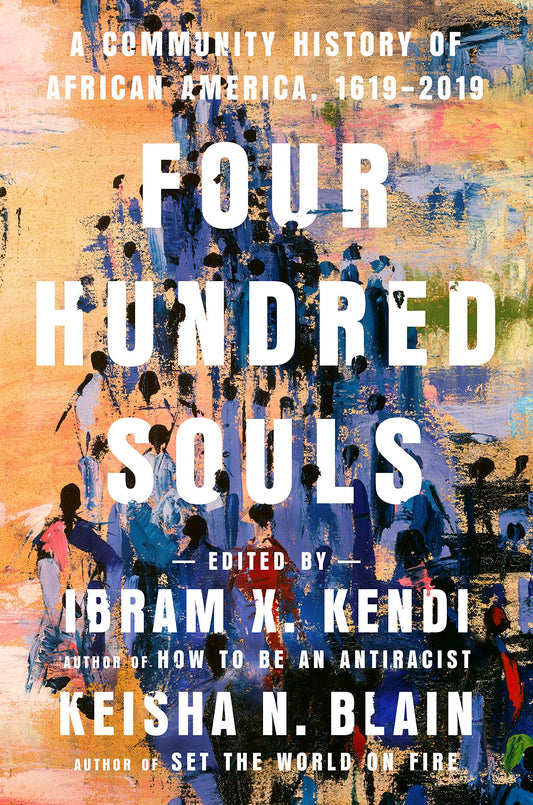 Four Hundred Souls: A Community History of African America, 1619-2019