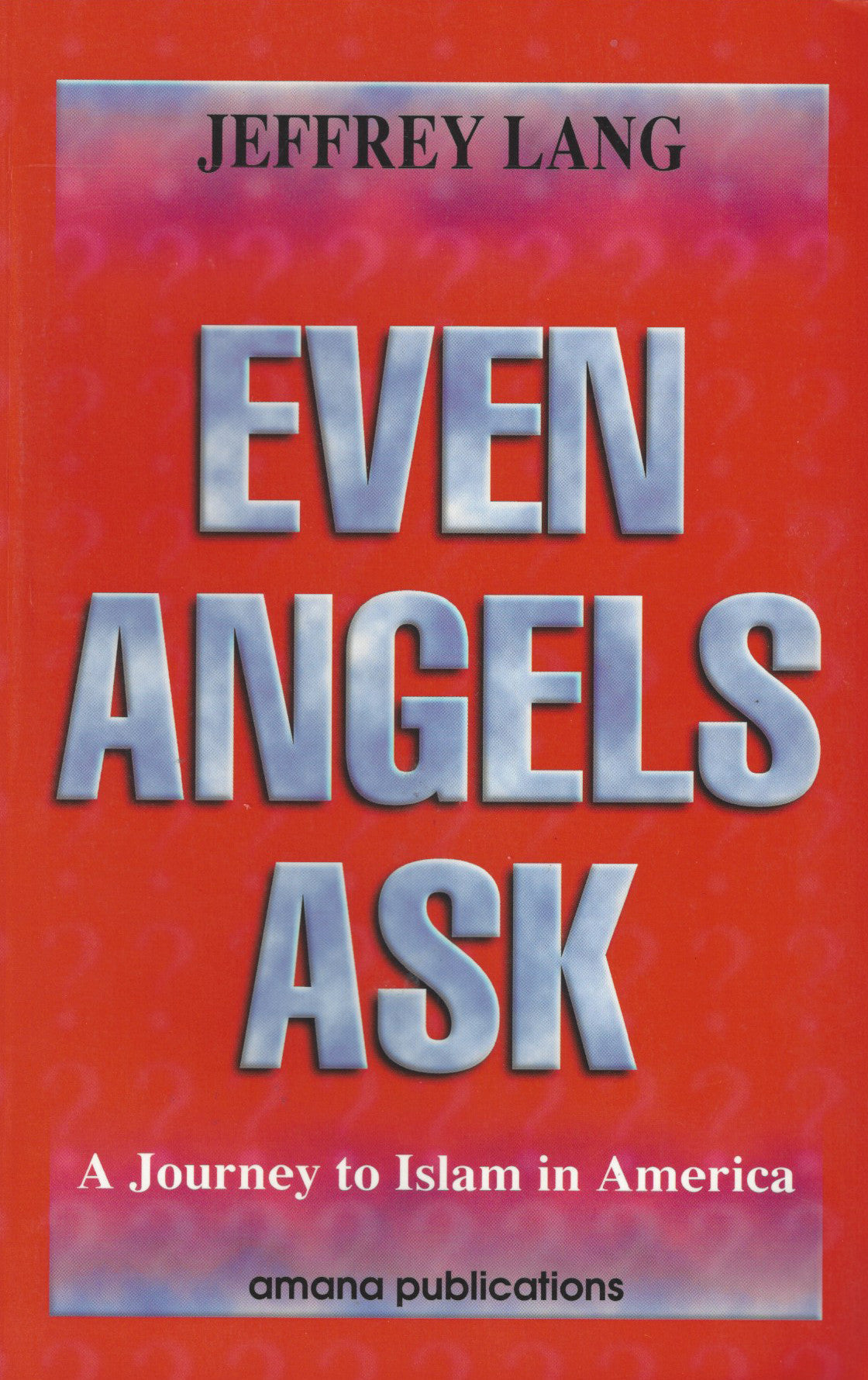 Even Angels Ask: A Journey to Islam in America , Book - Daybreak International Bookstore, Daybreak Press Global Bookshop
