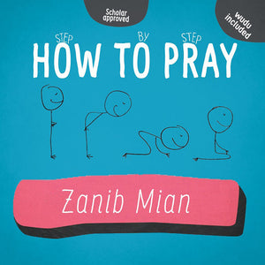 How to Pray - Zanib Mian