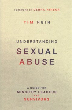 Understanding Sexual Abuse: A Guide for Ministry Leaders and Survivors