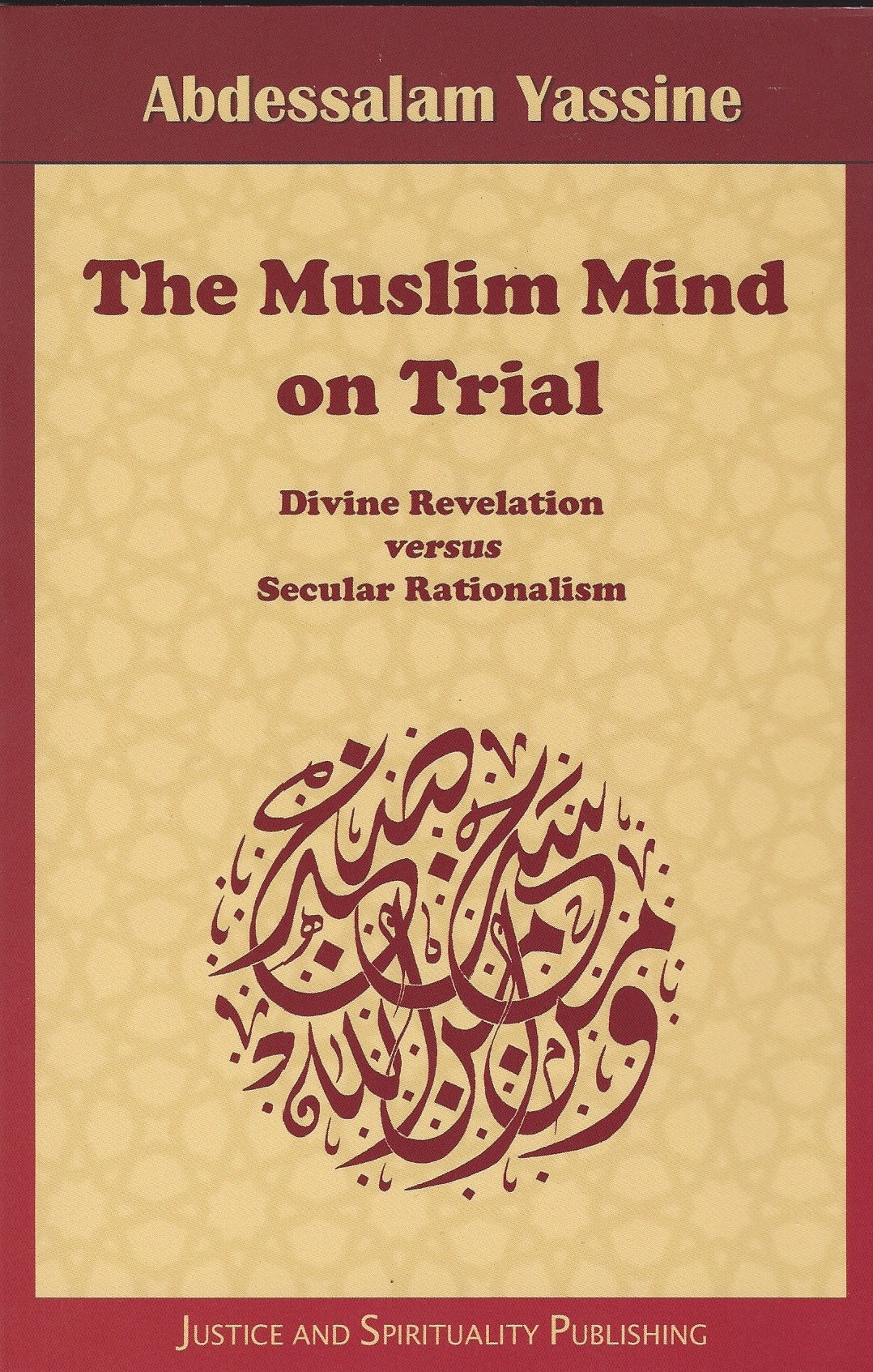 The Muslim Mind on Trial: Divine Revelation versus Secular Rationalism