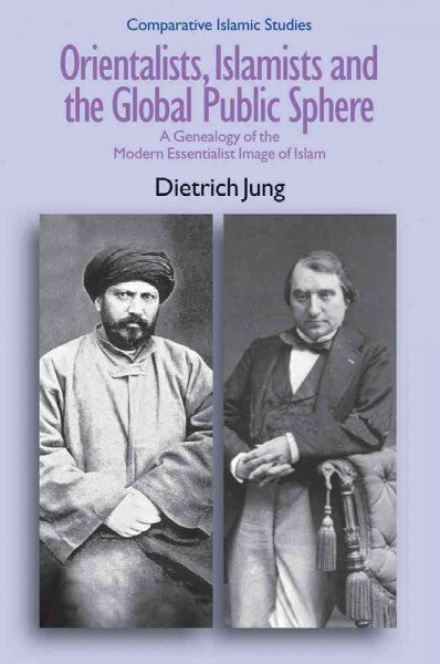 Orientalists, Islamists, and the Global Public Sphere: A Genealogy of the Modern Essentialist Image of Islam , Book - Daybreak Press Global Bookshop, Daybreak Press Global Bookshop
