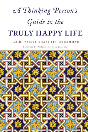 A Thinking Person's Guide to the Truly Happy Life