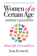 Women of a Certain Age: Answer 7 Questions about Life, Love and Loss