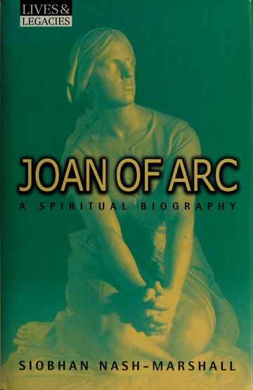 Joan of Arc: A Spiritual Biography