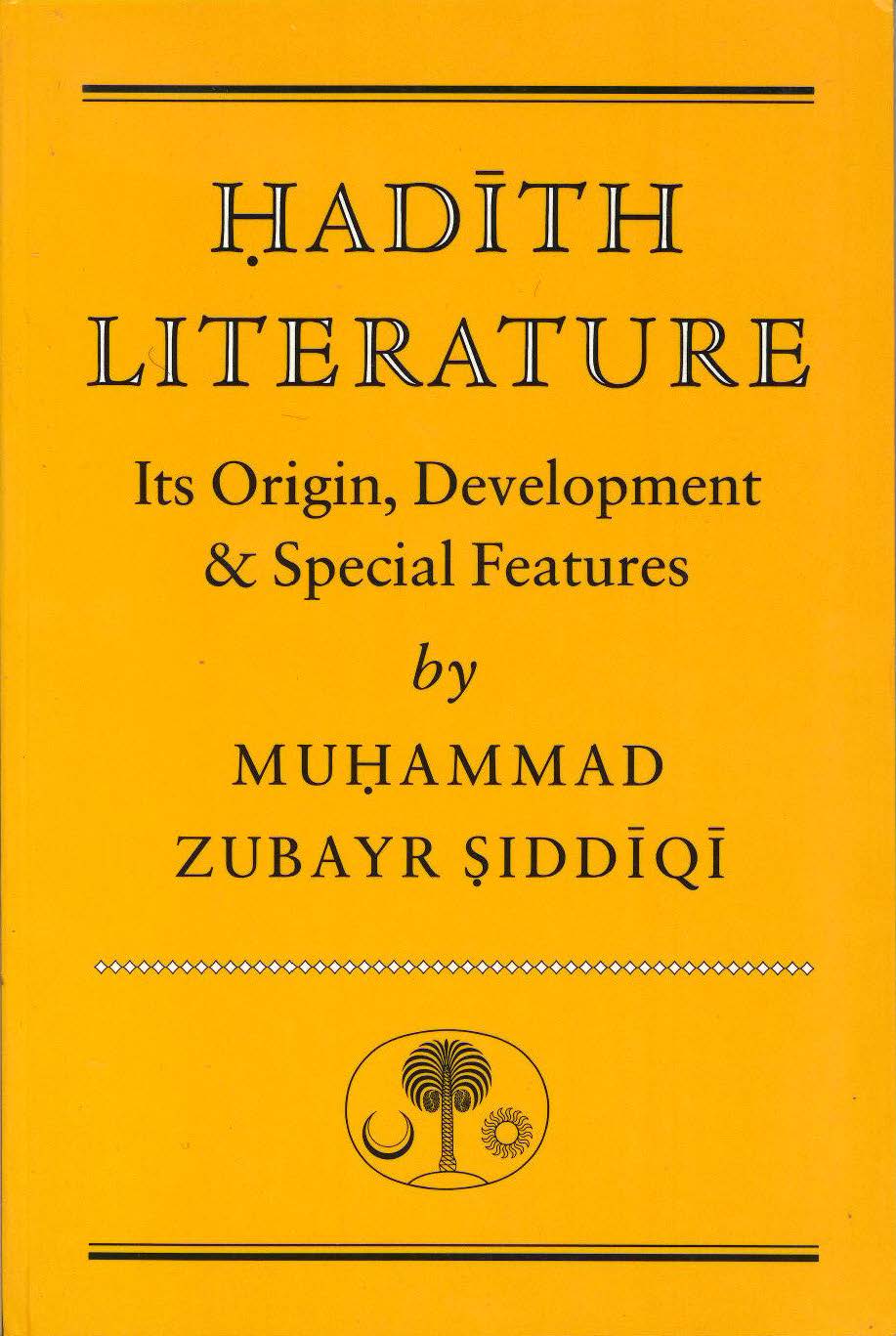 Hadith Literature: Its Origin, Development and Special Features