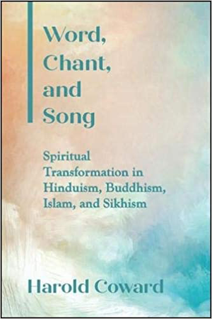 Word, Chant, and Song: Spiritual Transformation in Hinduism, Buddhism, Islam, and Sikhism