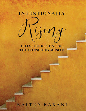 Intentionally Rising: Lifestyle Design for the Conscious Muslim