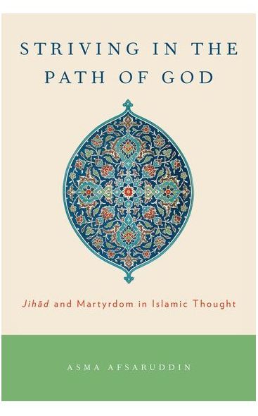 STRIVING IN THE PATH OF GOD - JIHAD AND MARTYRDOM IN ISLAMIC THOUGHT